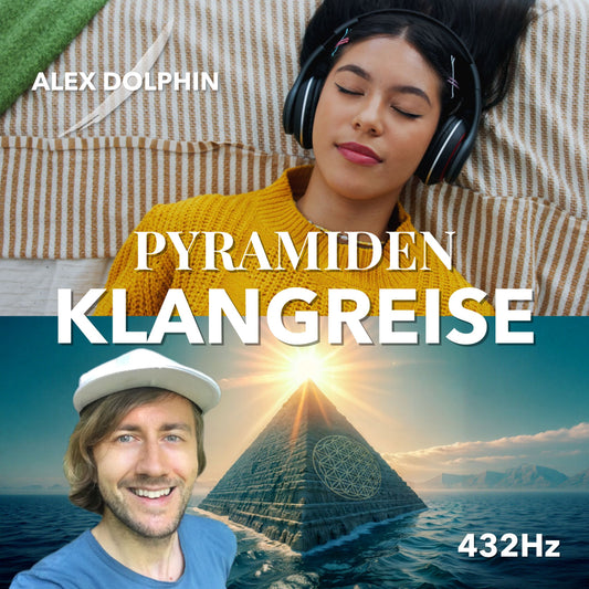 Pyramiden Klangreise von Alex Dolphin (Mit geführter Sprache & 432Hz Musik)